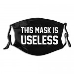 This Mask Is Useless Face Mask Comfortable Funny Sarcastic Balaclavas Breathable-Muffle With 2 Filters For Adult.